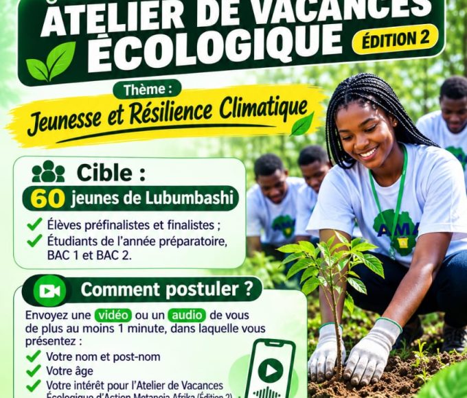 Action Metanoia Afrika (AMA) invite les jeunes de Lubumbashi à postuler à son Atelier de Vacances Écologique – Édition 2, placé sous le thème : « Jeunesse et Résilience Climatique »